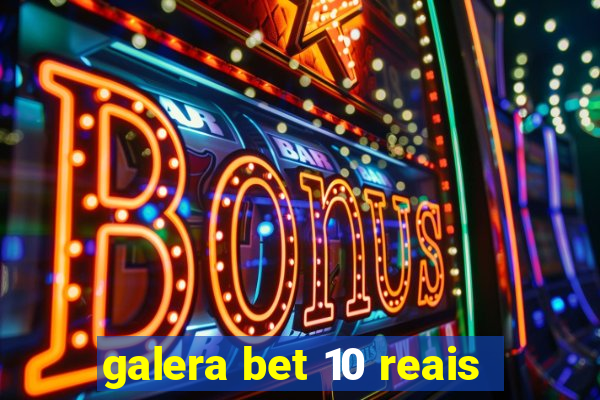 galera bet 10 reais